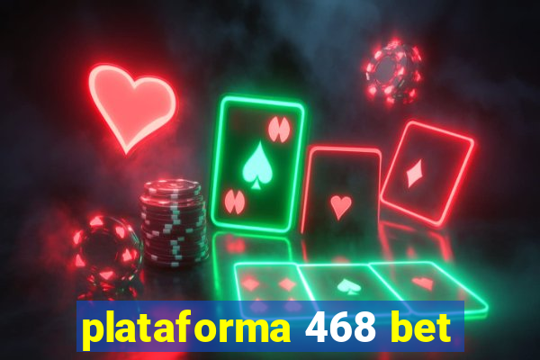 plataforma 468 bet